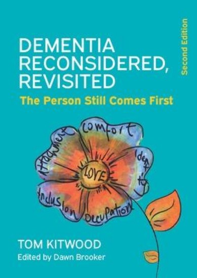 Picture of Dementia Reconsidered Revisited: The person still comes first