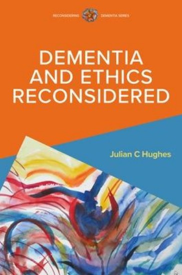 Picture of Dementia and Ethics Reconsidered