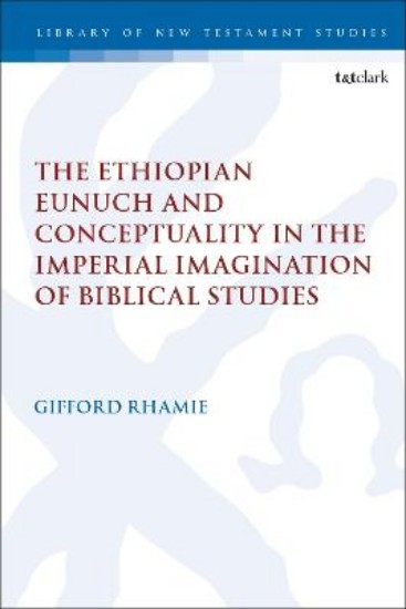 Picture of The Ethiopian Eunuch and Conceptuality in the Imperial Imagination of Biblical Studies