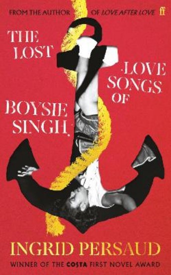 Picture of The Lost Love Songs of Boysie Singh: FROM THE WINNER OF THE COSTA FIRST NOVEL AWARD