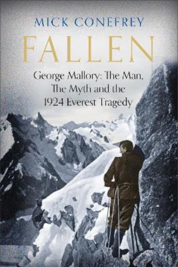 Picture of Fallen: George Mallory: The Man, The Myth and the 1924 Everest Tragedy