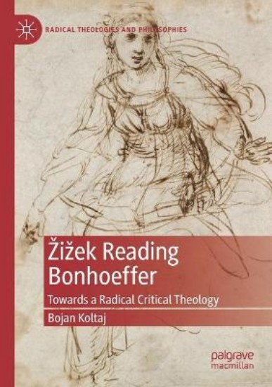 Picture of Zizek Reading Bonhoeffer: Towards a Radical Critical Theology