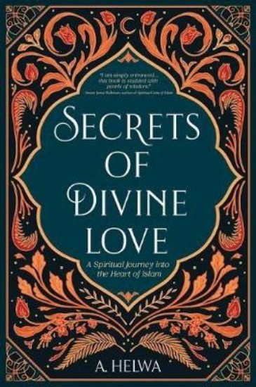 Picture of Secrets of Divine Love: A Spiritual Journey into the Heart of Islam