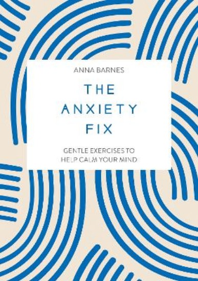 Picture of The Anxiety Fix: Gentle Exercises to Help Calm Your Mind