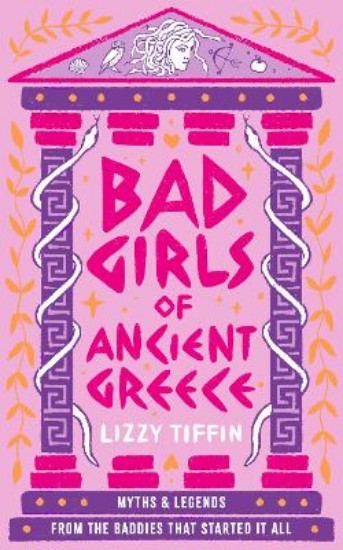 Picture of Bad Girls of Ancient Greece: Myths and Legends from the Baddies that Started it all