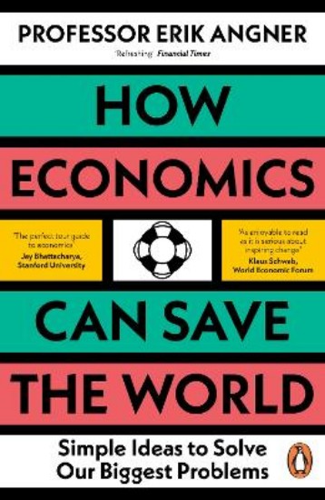 Picture of How Economics Can Save the World: Simple Ideas to Solve Our Biggest Problems