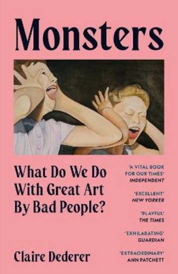 Picture of Monsters: What Do We Do with Great Art by Bad People?