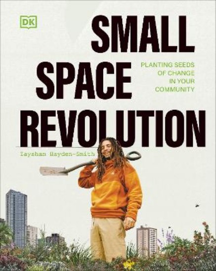 Picture of Small Space Revolution: Planting Seeds of Change in Your Community