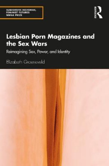 Picture of Lesbian Porn Magazines and the Sex Wars: Reimagining Sex, Power, and Identity
