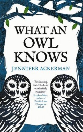 Picture of What an Owl Knows: The New Science of the World's Most Enigmatic Birds