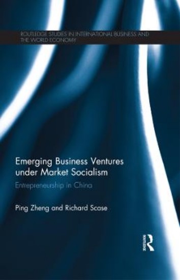 Picture of Emerging Business Ventures under Market Socialism: Entrepreneurship in China