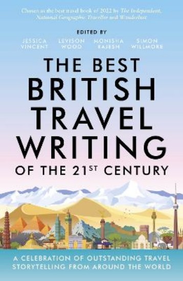 Picture of The Best British Travel Writing of the 21st Century: A Celebration of Outstanding Travel Storytelling from Around the World