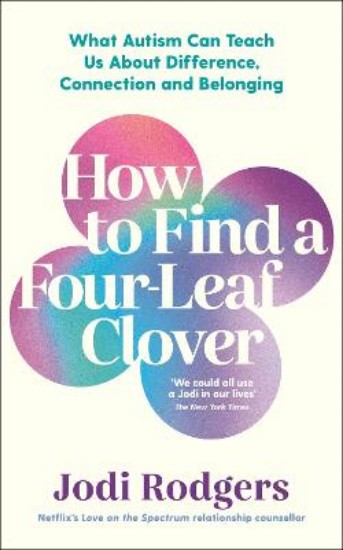 Picture of How to Find a Four-Leaf Clover: What Autism Can Teach Us About Difference, Connection and Belonging