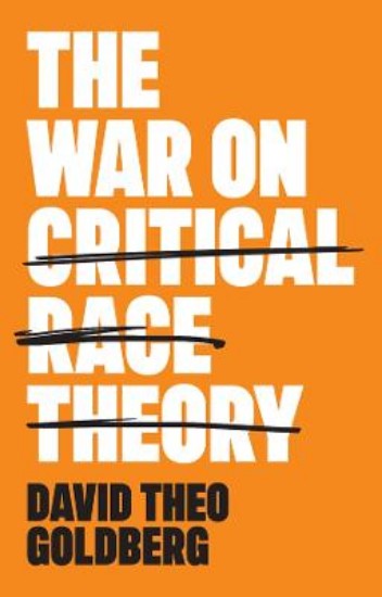 Picture of The War on Critical Race Theory: Or, The Remaking of Racism