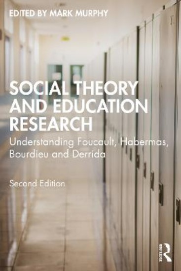 Picture of Social Theory and Education Research: Understanding Foucault, Habermas, Bourdieu and Derrida