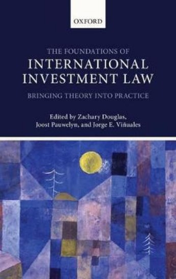 Picture of The Foundations of International Investment Law: Bringing Theory into Practice