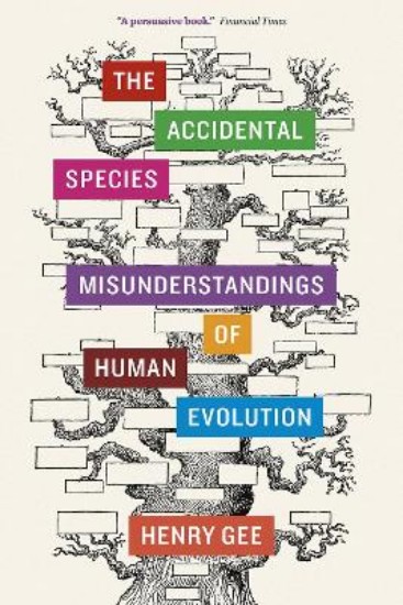 Picture of The Accidental Species: Misunderstandings of Human Evolution
