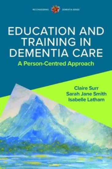 Picture of Education and Training in Dementia Care: A Person-Centred Approach