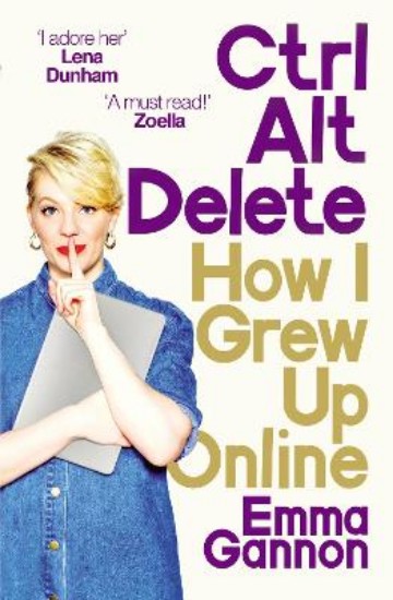 Picture of Ctrl, Alt; Delete: How I Grew Up Online