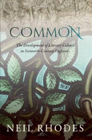 Picture of Common: The Development of Literary Culture in Sixteenth-Century England