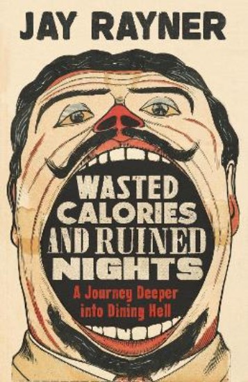 Picture of Wasted Calories and Ruined Nights: A Journey Deeper into Dining Hell