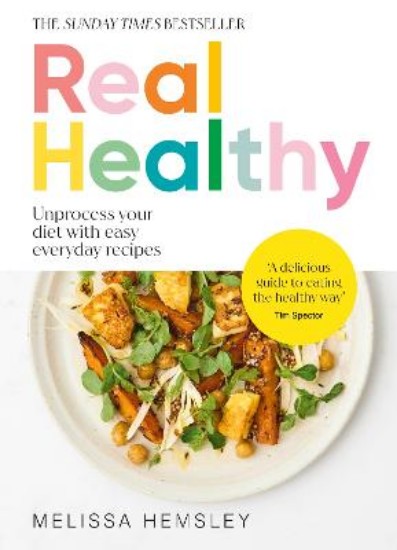 Picture of Real Healthy: Unprocess your diet with easy, everyday recipes
