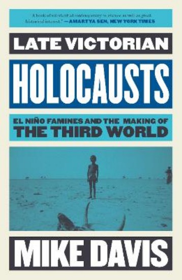 Picture of Late Victorian Holocausts: El Nino Famines and the Making of the Third World