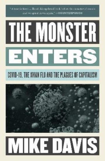 Picture of The Monster Enters: COVID-19, Avian Flu, and the Plagues of Capitalism