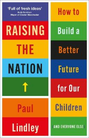 Picture of Raising the Nation: How to Build a Better Future for Our Children (and Everyone Else)