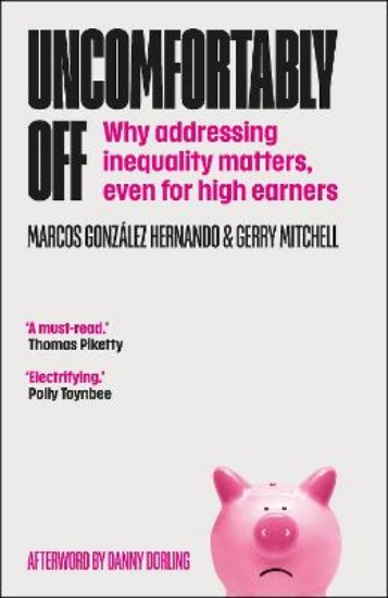 Picture of Uncomfortably Off: Why Addressing Inequality Matters, Even for High Earners
