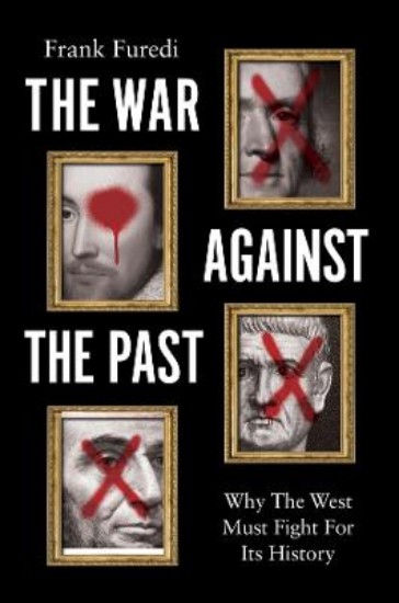 Picture of The War Against the Past: Why The West Must Fight For Its History