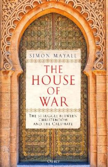 Picture of The House of War: The Struggle between Christendom and the Caliphate