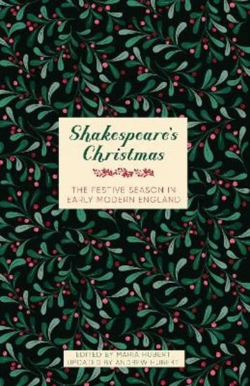 Picture of Shakespeare's Christmas: The Festive Season in Early Modern England