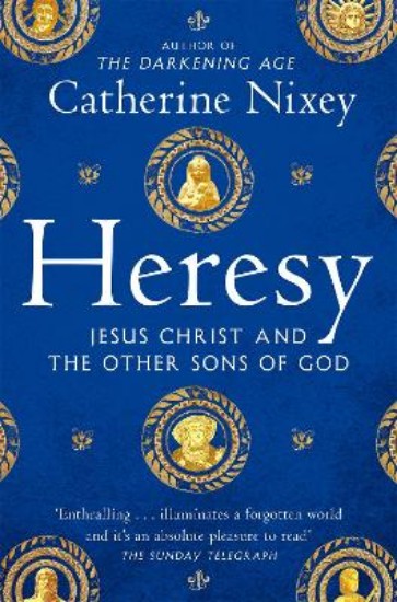 Picture of Heresy: Jesus Christ and the Other Sons of God
