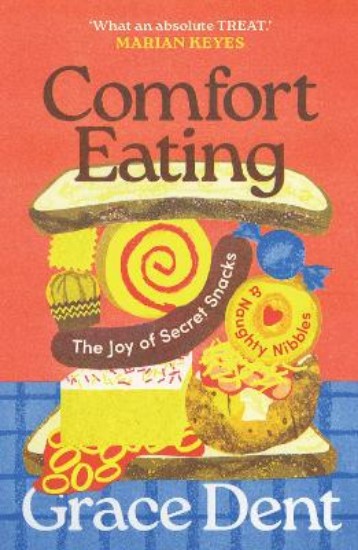 Picture of Comfort Eating: The Joy of Secret Snacks and Naughty Nibbles