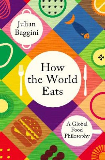 Picture of How the World Eats: A Global Food Philosophy