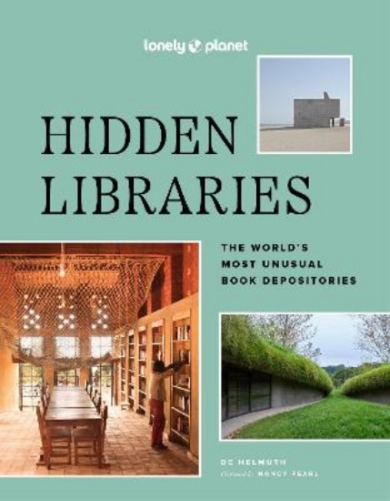 Picture of Lonely Planet Hidden Libraries: The World's Most Unusual Book Depositories