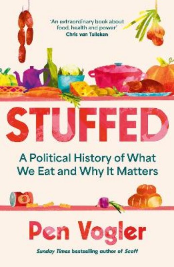 Picture of Stuffed: A Political History of What We Eat and Why it Matters