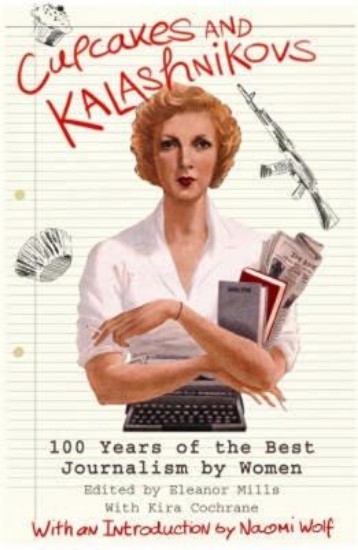 Picture of Cupcakes and Kalashnikovs: 100 years of the best Journalism by women