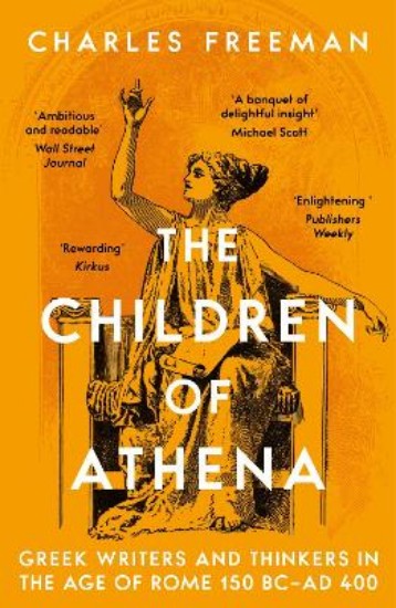 Picture of The Children of Athena: Greek writers and thinkers in the Age of Rome, 150 BC-AD 400