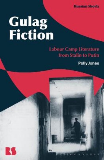 Picture of Gulag Fiction: Labour Camp Literature from Stalin to Putin
