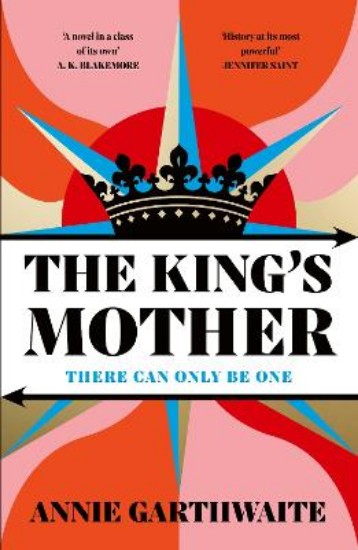 Picture of The King's Mother: Four mothers fight for their sons as the Wars of the Roses rage