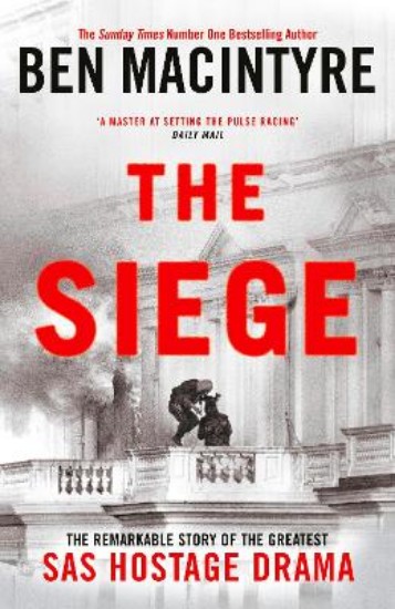 Picture of The Siege: The Remarkable Story of the Greatest SAS Hostage Drama