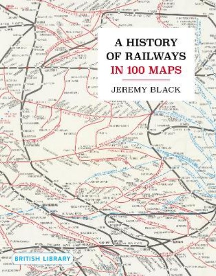 Picture of A History of Railways in 100 Maps