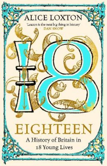 Picture of Eighteen: A History of Britain in 18 Young Lives