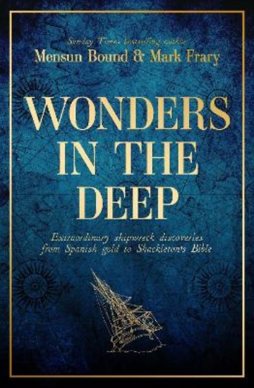 Picture of Wonders in the Deep: Extraordinary Shipwreck Discoveries from Spanish Gold to Shackleton's Bible