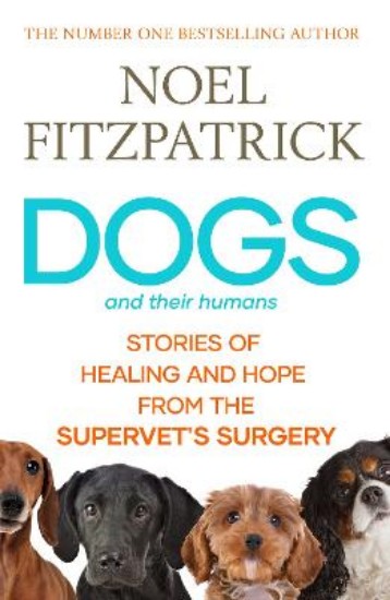 Picture of Dogs and Their Humans: Stories of Healing and Hope from the Supervet's Surgery