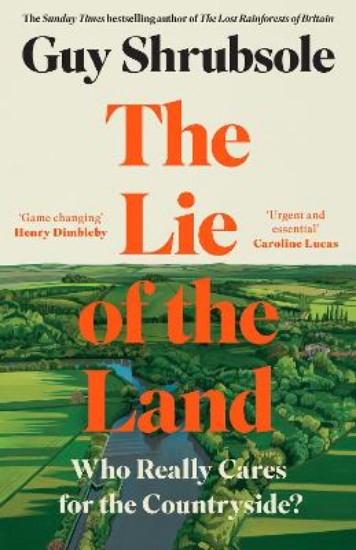 Picture of The Lie of the Land: Who Really Cares for the Countryside?