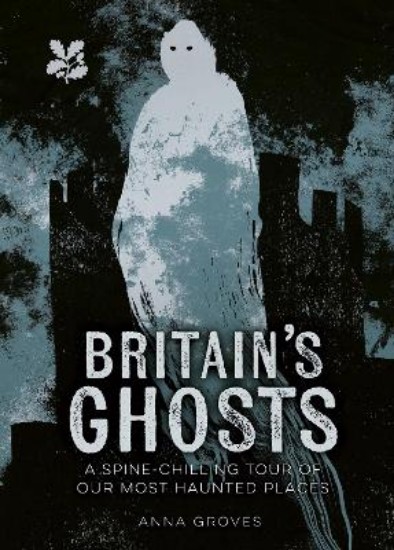 Picture of Britain's Ghosts: A spine-chilling tour of our most haunted places (National Trust)