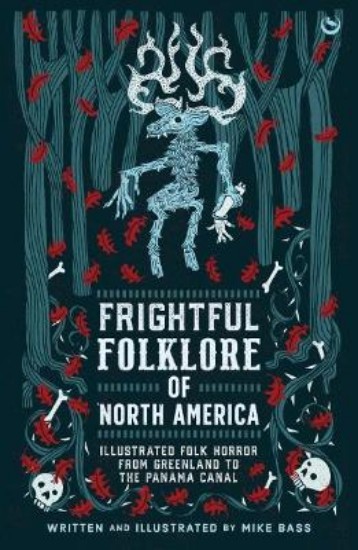 Picture of Frightful Folklore of North America: Bloodcurdling Tales from the Panama Canal to the North Pole